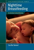 Cecilia Tomori - Nighttime Breastfeeding: An American Cultural Dilemma - 9781785333460 - V9781785333460