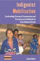 Luisa Steur - Indigenist Mobilization: Confronting Electoral Communism and Precarious Livelihoods in Post-Reform Kerala - 9781785333828 - V9781785333828
