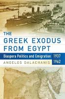 Angelos Dalachanis - The Greek Exodus from Egypt: Diaspora Politics and Emigration, 1937-1962 - 9781785334474 - V9781785334474