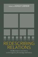 Ashley Lebner (Ed.) - Redescribing Relations: Strathernian Conversations on Ethnography, Knowledge and Politics - 9781785334573 - V9781785334573