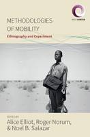 Alice Elliot (Ed.) - Methodologies of Mobility: Ethnography and Experiment - 9781785334801 - V9781785334801