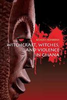 Mensah Adinkrah - Witchcraft, Witches, and Violence in Ghana - 9781785335167 - V9781785335167