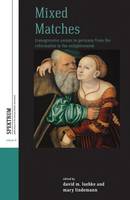David M. Luebke (Ed.) - Mixed Matches: Transgressive Unions in Germany from the Reformation to the Enlightenment - 9781785335242 - V9781785335242
