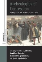 Carina L. Johnson (Ed.) - Archeologies of Confession: Writing the German Reformation, 1517-2017 - 9781785335402 - V9781785335402