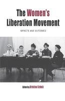 Kristina Schulz (Ed.) - The Women´s Liberation Movement: Impacts and Outcomes - 9781785335860 - V9781785335860
