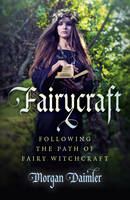 Morgan Daimler - Fairycraft: Following The Path Of Fairy Witchcraft - 9781785350511 - V9781785350511