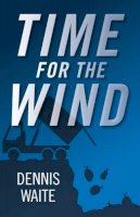 Dennis Waite - Time for the Wind - 9781785351044 - V9781785351044