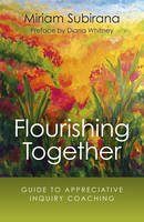 Miriam Subirana - Flourishing Together: Guide To Appreciative Inquiry Coaching - 9781785353765 - V9781785353765