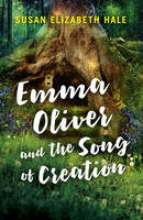 Susan Elizabeth Hale - Emma Oliver and the Song of Creation - 9781785353864 - V9781785353864