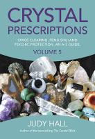 Judy Hall - Crystal Prescriptions: Space Clearing, Feng Shui and Psychic Protection. An A-Z Guide: Volume 5 - 9781785354571 - V9781785354571