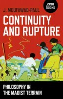 J. Moufawad–Paul - Continuity and Rupture – Philosophy in the Maoist Terrain - 9781785354762 - V9781785354762
