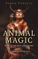 Patterson, Rachel - Pagan Portals - Animal Magic: Working With Spirit Animal Guides - 9781785354946 - V9781785354946