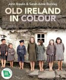 Sarah-Anne Buckley John Breslin - Old Ireland in Colour - 9781785373701 - 9781785373701