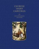 Kerr, Rose, Allen, Phillip - Chinese Ivory Carvings: The Sir Victor Sassoon Collection - 9781785510854 - V9781785510854