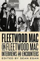 Sean Egan - Fleetwood Mac on Fleetwood Mac: Interviews and Encounters - 9781785582929 - V9781785582929