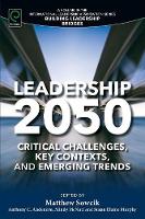 Matthew Sowcik - Leadership 2050: Critical Challenges, Key Contexts, and Emerging Trends - 9781785603495 - V9781785603495