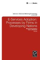 Dk - E-Services Adoption: Processes by Firms in Developing Nations - 9781785607097 - V9781785607097