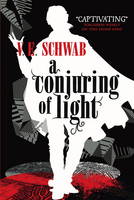 V E Schwab - A Conjuring of Light - 9781785652448 - V9781785652448