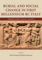 . Ed(S): Perego, Elisa; Scopacasa, Rafael - Burial and Social Change in First Millennium BC Italy - 9781785701849 - V9781785701849