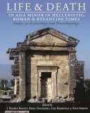 J. Rasmus Brandt, Erika Hagelberg, Gro Bjørnstad, Sven Ahrens - Life and Death in Asia Minor in Hellenistic, Roman and Byzantine Times: Studies in Archaeology and Bioarchaeology - 9781785703591 - V9781785703591
