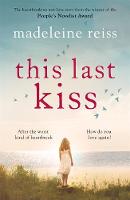 Reiss, Madeleine - This Last Kiss: You Can't Run from True Love for Ever - 9781785761546 - V9781785761546