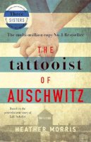 Morris, Heather - The Tattooist of Auschwitz: the heart-breaking and unforgettable international bestseller - 9781785763670 - 9781785763670