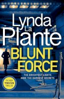 Lynda La Plante - Blunt Force - 9781785769863 - 9781785769863
