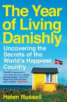 Helen Russell - The Year of Living Danishly: Uncovering the Secrets of the World´s Happiest Country - 9781785780233 - V9781785780233