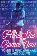 Gordinier J - Here She Comes Now: Women in Music Who Have Changed Our Lives - 9781785780608 - KAK0011313