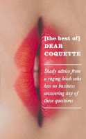 The Coquette - The Best of Dear Coquette: Shady Advice from a Raging Bitch Who Has No Business Answering Any of These Questions - 9781785780950 - V9781785780950