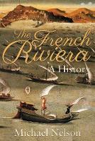 Michael Nelson - The French Riviera: A History - 9781785898334 - V9781785898334