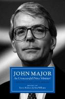 Ben Williams Kevin Hickson - John Major: An Unsuccessful Prime Minister?: Reappraising John Major - 9781785900679 - V9781785900679