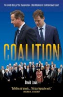 David Laws - Coalition: The Inside Story of the Conservative-Liberal Democrat Coalition Government - 9781785901904 - V9781785901904