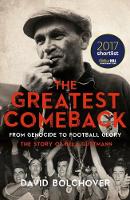 David Bolchover - The Greatest Comeback: From Genocide to Football Glory: The Story of Bela Guttman - 9781785903717 - 9781785903717