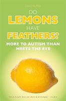 David J. Burns - Do Lemons Have Feathers?: More to Autism Than Meets the Eye - 9781785920134 - V9781785920134