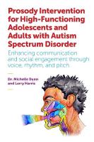 Dunn, Michelle, Harris, Larry - Prosody Intervention for High-Functioning Adolescents and Adults with Autism Spectrum Disorder: Enhancing communication and social engagement through voice, rhythm, and pitch - 9781785920226 - V9781785920226