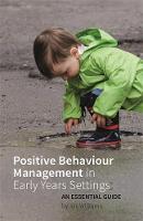 Liz Williams - Positive Behaviour Management in Early Years Settings: An Essential Guide - 9781785920264 - V9781785920264