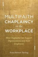 Fiona Stewart-Darling - Multifaith Chaplaincy in the Workplace: How Chaplains Can Support Organizations and their Employees - 9781785920295 - V9781785920295