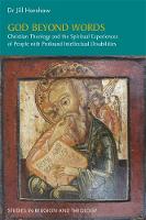 Jill Harshaw - God Beyond Words: Christian Theology and the Spiritual Experiences of People with Profound Intellectual Disabilities (Studies in Religion and Theology) - 9781785920448 - V9781785920448