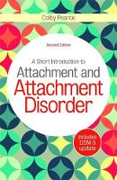 Colby Pearce - A Short Introduction to Attachment and Attachment Disorder, Second Edition - 9781785920585 - V9781785920585