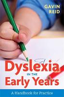 Gavin Reid - Dyslexia in the Early Years: A Handbook for Practice - 9781785920653 - V9781785920653