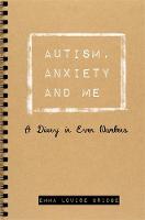 Emma Louise Bridge - Autism, Anxiety and Me: A Diary in Even Numbers - 9781785920776 - V9781785920776