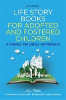 Joy Rees - Life Story Books for Adopted and Fostered Children, Second Edition: A Family Friendly Approach - 9781785921674 - V9781785921674