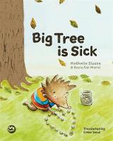 Nathalie Slosse - Big Tree is Sick: A Story to Help Children Cope with the Serious Illness of a Loved One - 9781785922268 - V9781785922268