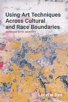 Lorette Dye - Art Therapy Across Cultural and Race Boundaries: Working with Identity - 9781785922343 - V9781785922343