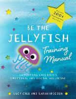 Lucy Cree - Be the Jellyfish Training Manual: Supporting Children´s Social and Emotional Wellbeing - 9781785922428 - V9781785922428