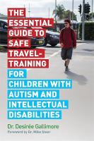 Desiree Gallimore - The Essential Guide to Safe Travel-Training for Children with Autism and Intellectual Disabilities - 9781785922572 - V9781785922572