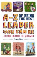 Yvonne Bleam - A-Z of Being the Best Leader You Can Be: Leading Through the Alphabet - 9781785927089 - V9781785927089
