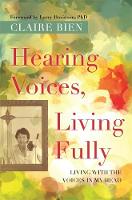 Claire Bien - Hearing Voices, Living Fully: Living with the Voices in My Head - 9781785927188 - V9781785927188