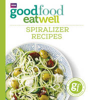 Details, No Author - Good Food Eat Well: Spiralizer Recipes - 9781785941788 - V9781785941788